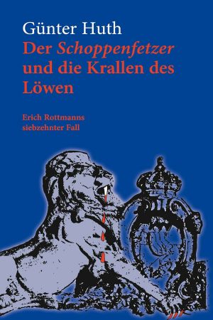 [Erich Rottmann 17] • Der Schoppenfetzer und die Krallen des Löwen